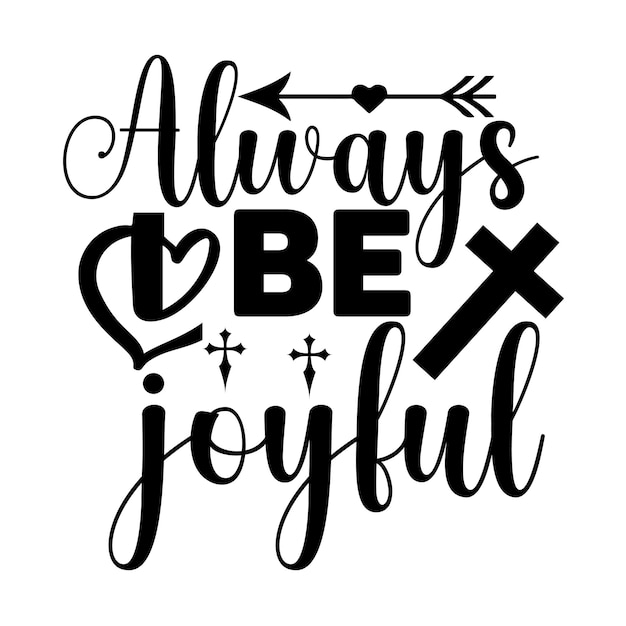 ALWAYS BE JOYFUL svg design cut file