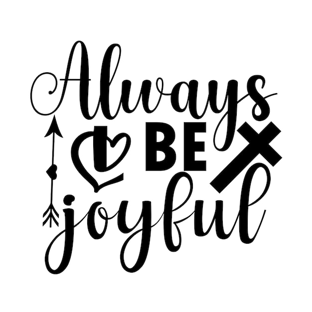 ALWAYS BE JOYFUL svg design cut file