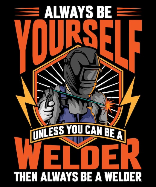 Always be a welder vector illustration