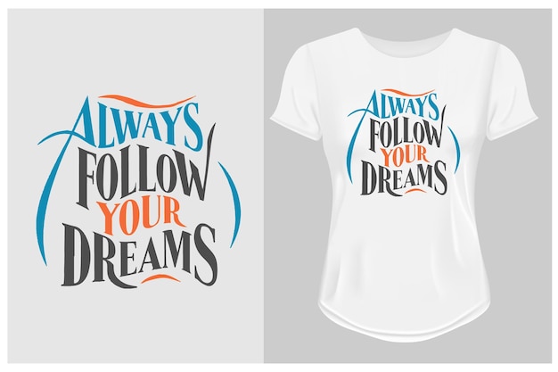 Always Follow Your Dreams Motivational quote for Classic TShirt design