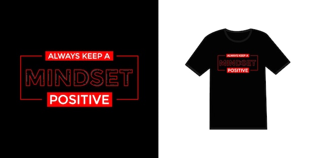 Always keep a positive mindset futuristic stylish typography t shirt and apparel design for print