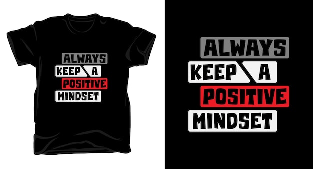 Always keep a positive mindset typography motivational tshirt design