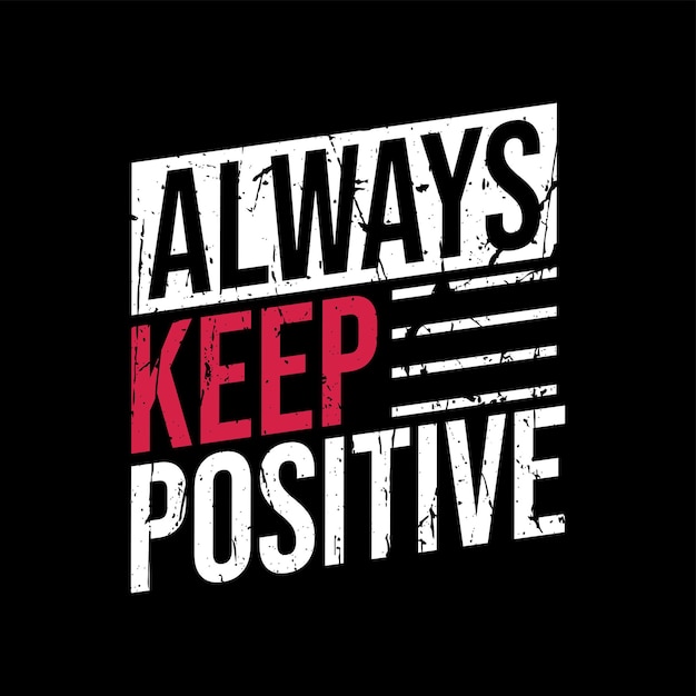 always keep positive typography tshirt text design