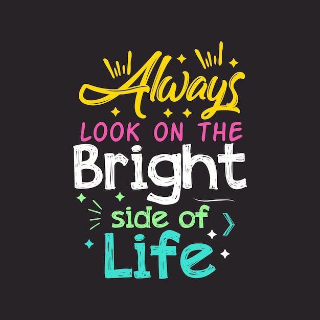 Always look on the bright side of life typography vector design