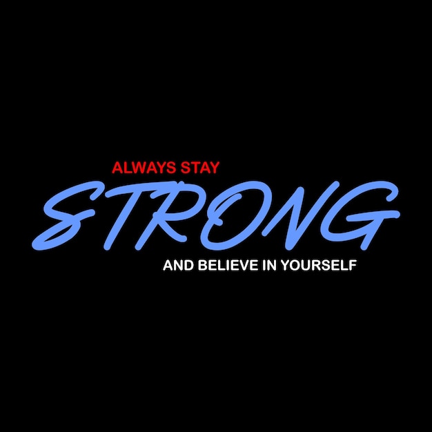 always stay strong typography design vector for print