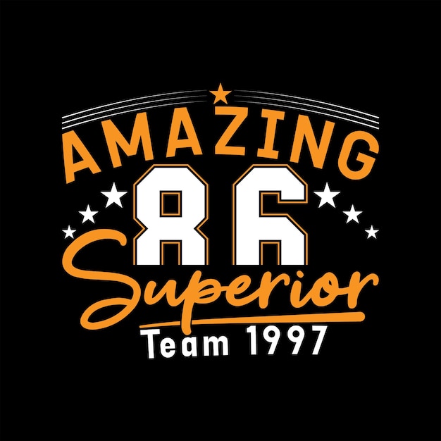 Amazing 86 Superior Team 1997 Famous Quotes Typography T-Shirt Design