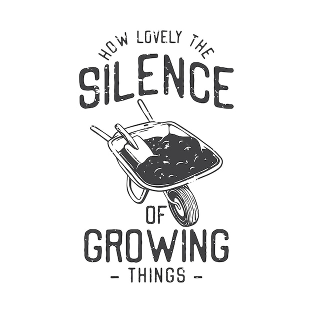 American vintage illustration how lovely the silence of growing things for t shirt design