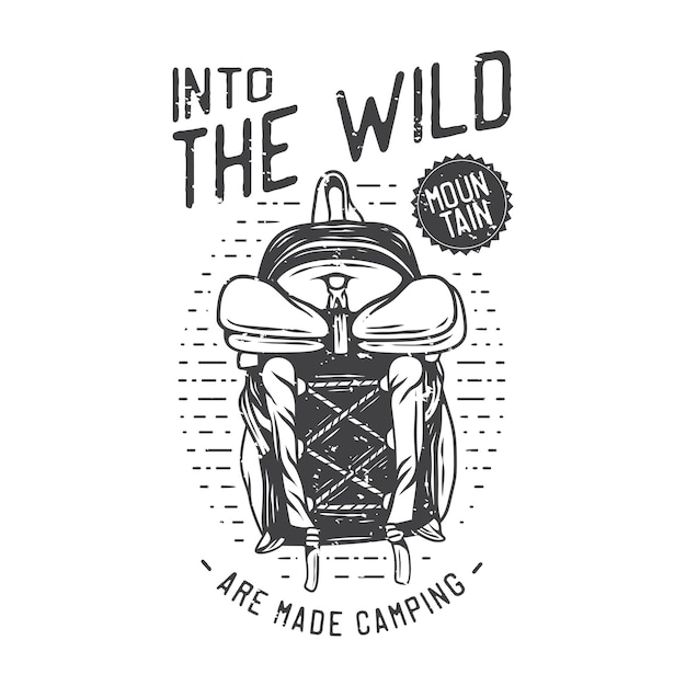 American vintage illustration into the wild are made camping for t shirt design