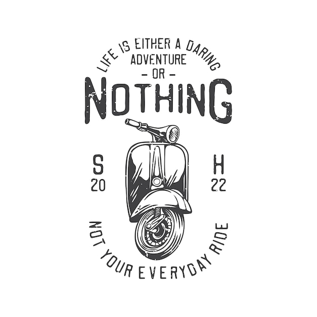 American vintage illustration life is either a daring adventure or nothing not your everyday ride for t shirt design