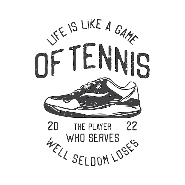 American vintage illustration life is like a game of tennis the player who serves well seldom loses for t shirt design