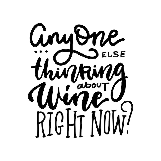 Anyone else thinking about wine right now  funny typography poster with lettering quote about wine b...