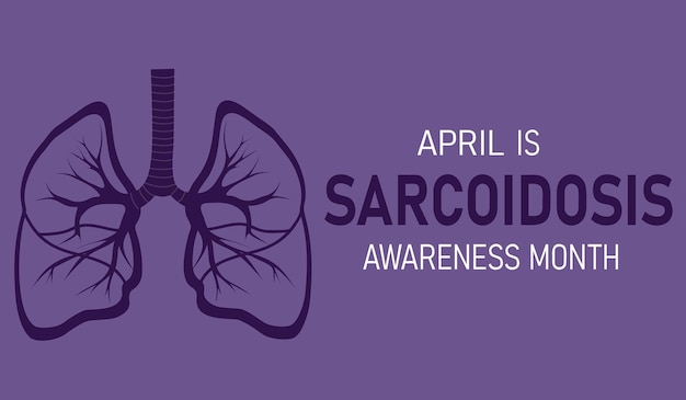 April is Sarcoidosis Awareness Month