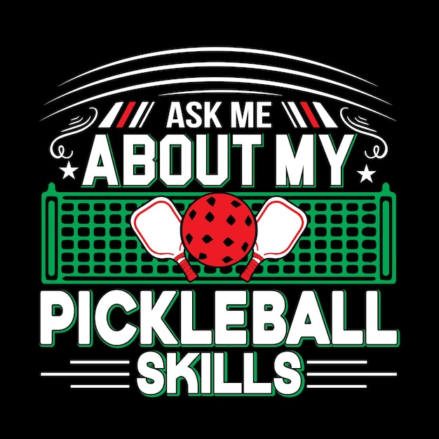 ask me about my pickleball skills creative typography t shirt design illustration with vector art