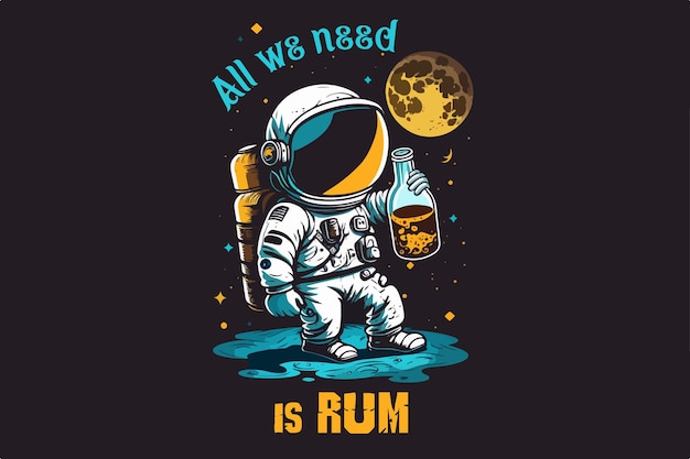 Astronaut vector all we need is rum