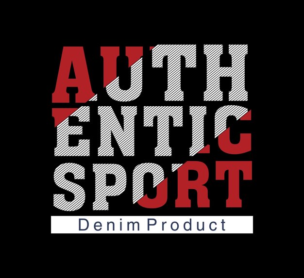 Authentic sport design typography vector design text illustration sign t shirt graphics print etc