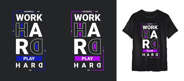 Authentic work hard play hard quotes or typography tshirt design premium vector