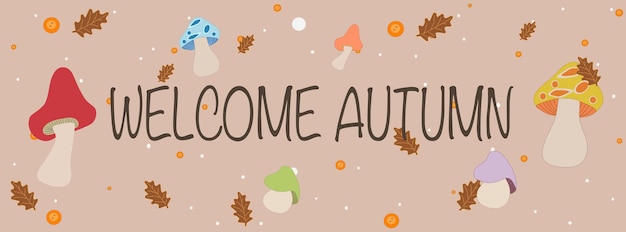 Autumn banner for the website,for the Internet.The inscription welcome autumn.mushrooms,leaves