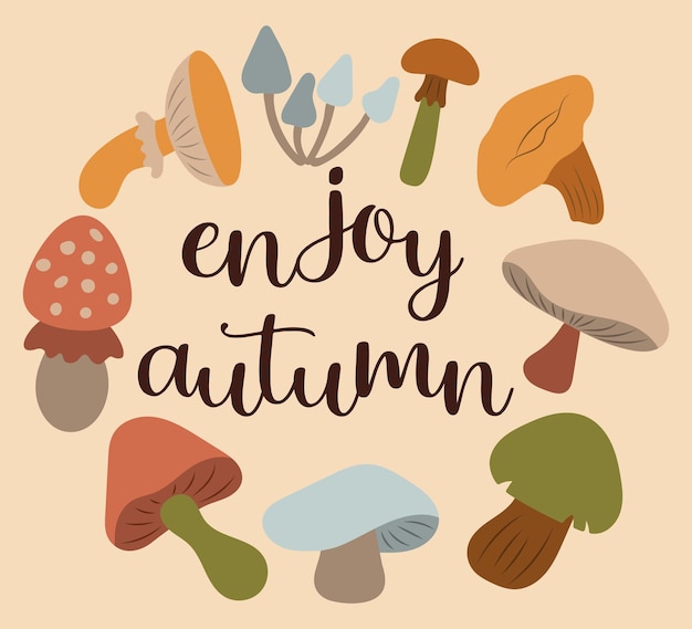 Vector autumn season hand drawn slogan enjoy autumn inscription in a wreath of mushrooms autumn