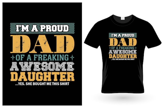 AW Fashions I'm a Proud Dad of a Freaking Awesome Daughter Yes She Bought Me This Fathers Day Dad's