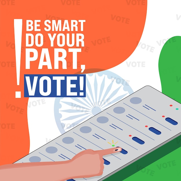 Vector awareness poster design with given message as be smart do your part vote and index finger pressing the button on voting machine against indian tricolor background