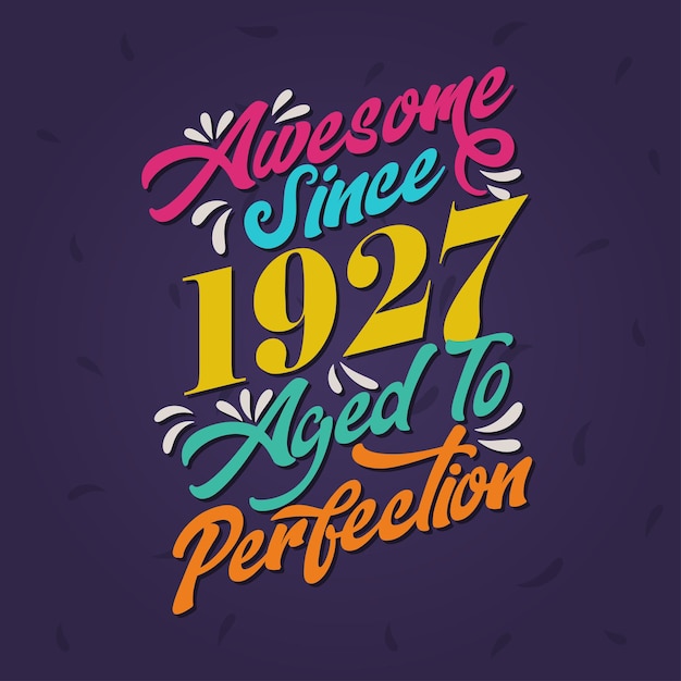 Awesome since 1927 Aged to Perfection Awesome Birthday since 1927 Retro Vintage