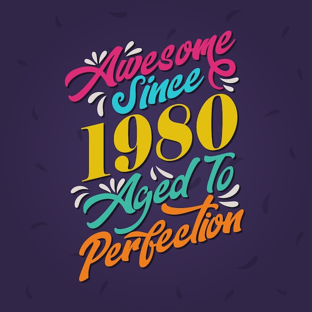 Awesome since 1980 Aged to Perfection Awesome Birthday since 1980 Retro Vintage