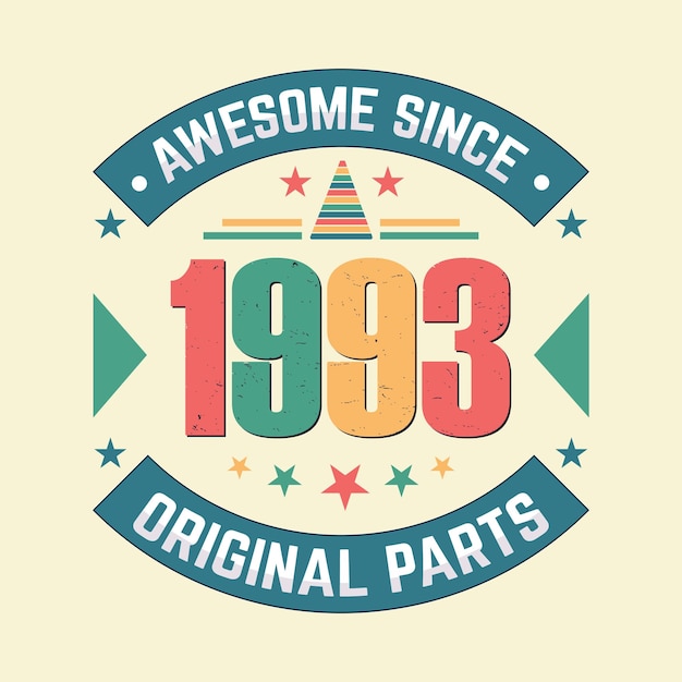 Awesome since 1993 original parts vintage retro birthday celebration vector design