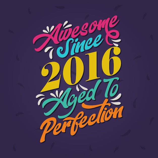 Awesome since 2016 Aged to Perfection Awesome Birthday since 2016 Retro Vintage