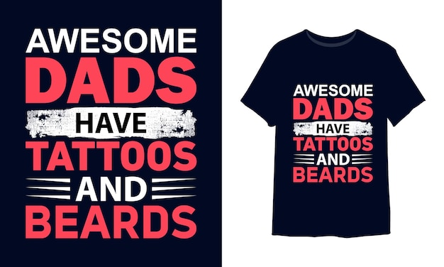 Awesome dads have tattoos and beards tshirt design