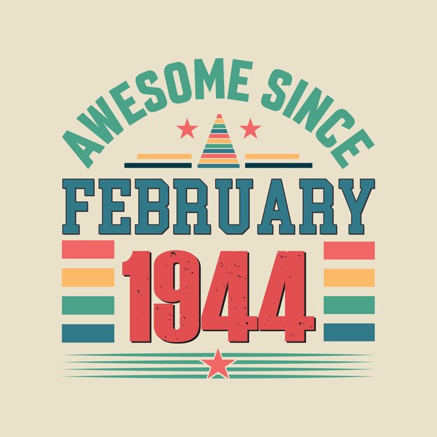 Awesome since February 1944 Born in February 1944 retro vintage Birthday quote vector design