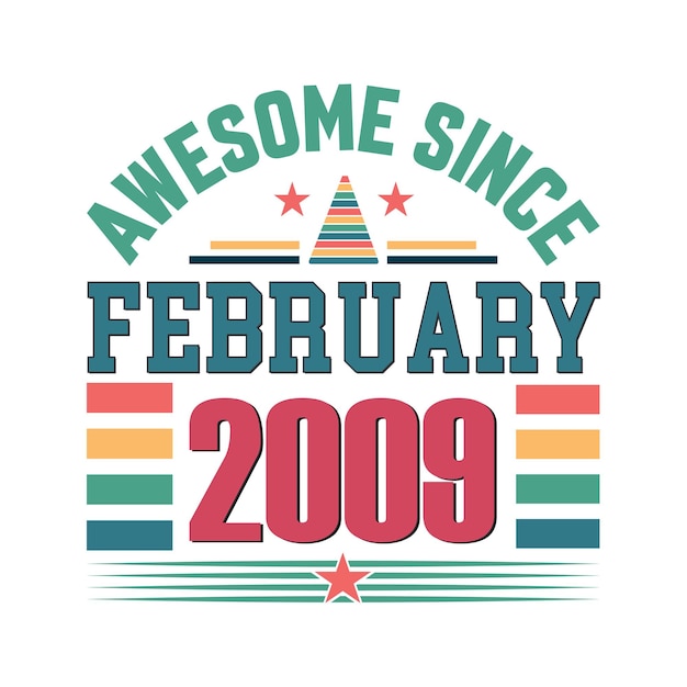 Awesome since february 2009 born in february 2009 birthday retro vintage quote vector design