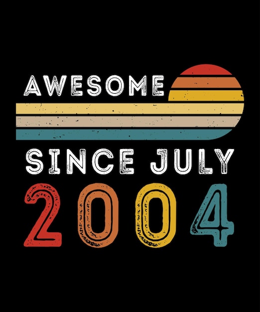 Awesome since July 2004 Birthday shirt print template Vintage retro sunset vector birthday shirt