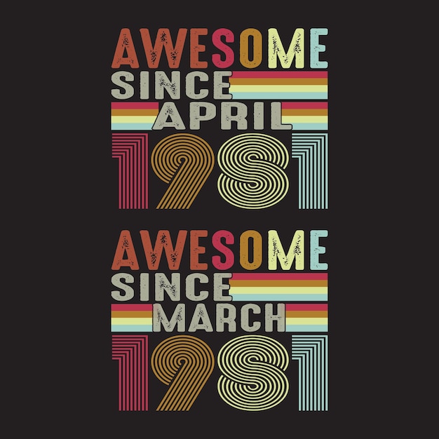 Awesome Since March and April T shirt DesignBirthday gift Design