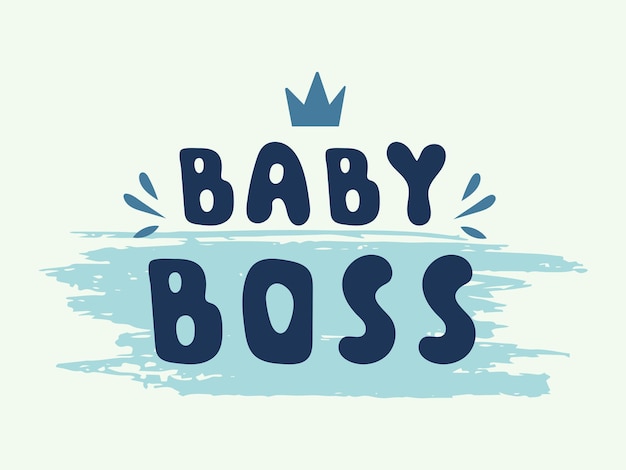 Baby boss handwritten lettering with crown on blue background Decorative print for tshirts