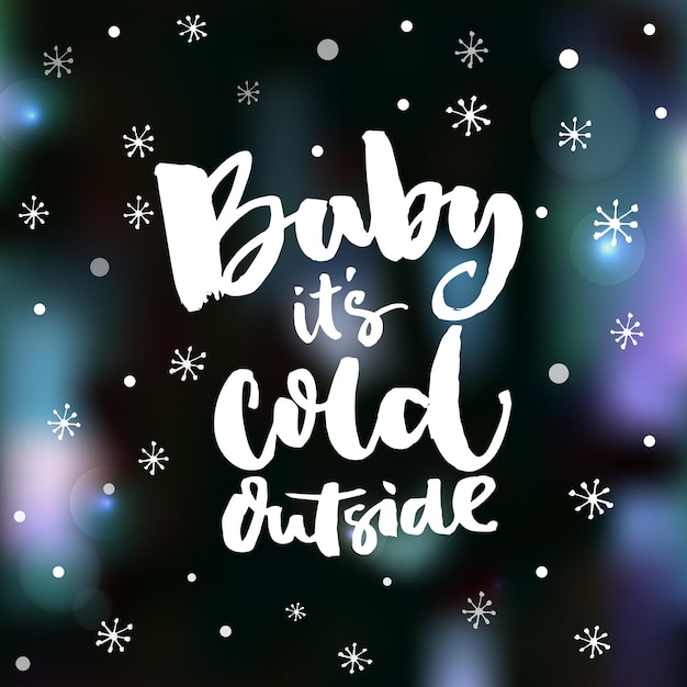 Baby its cold outside Romantic winter quote for greeting cards and wall art Brush typography