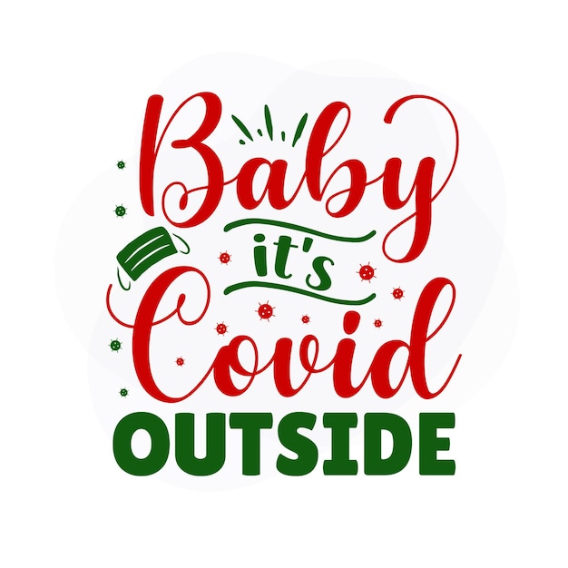 Baby its covid outside Premium Christmas Quote Vector Design