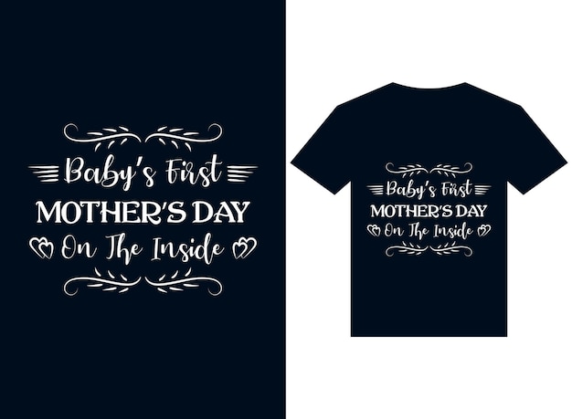 baby's mother's day on the inside tshirt design typography vector illustration files for printing