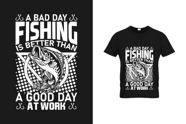 A Bad Day Fishing Is Better Than A Good Day At Work - Svg T Shirt Design for Fish Lover