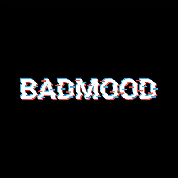 Badmood writing design, suitable for screen printing t-shirts, clothes, jackets and others