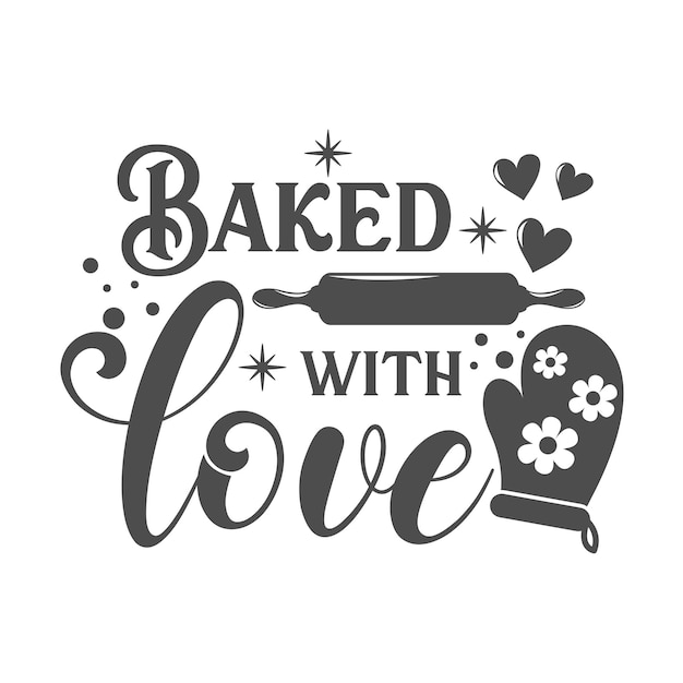 Baked with love kitchen slogan inscription Vector kitchen quotes Illustration for prints