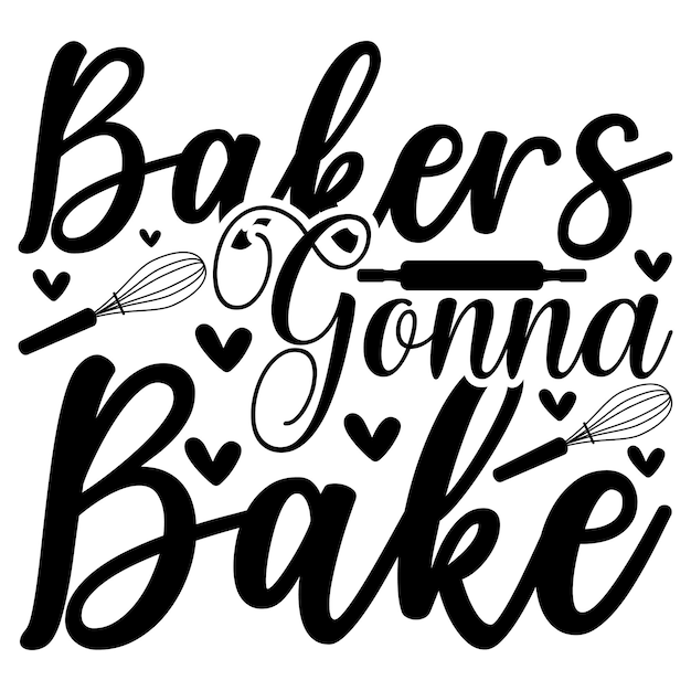 Bakers Gonna Bake Lettering design for greeting banners Mouse Pads Prints Cards and Posters Mug