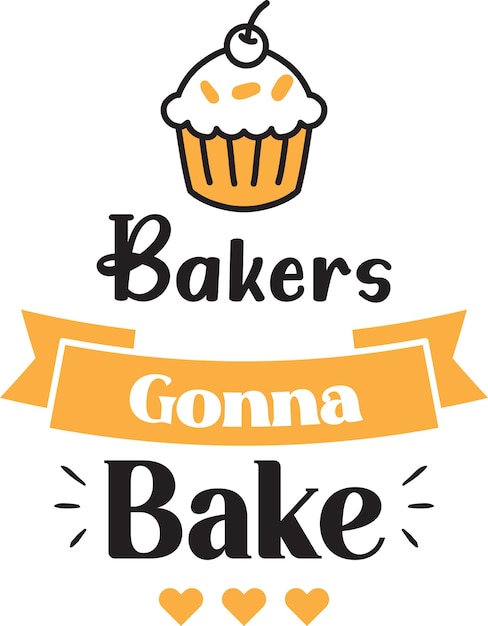 Bakers gonna bake lettering and quote illustration