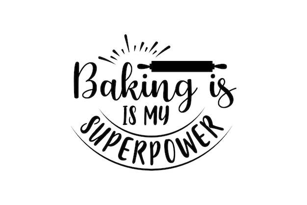 baking is MY SUPERPOWER SVG