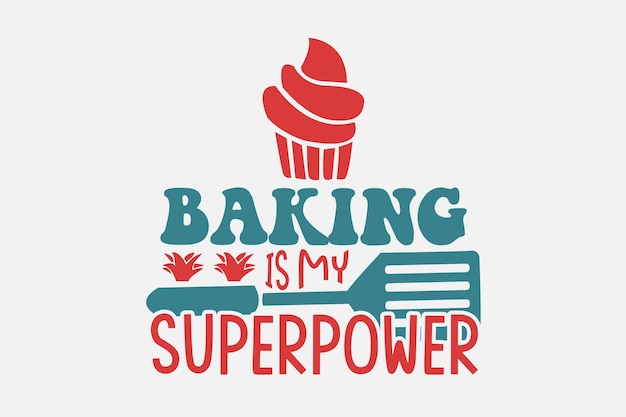 baking is my  superpower typography t-shirt