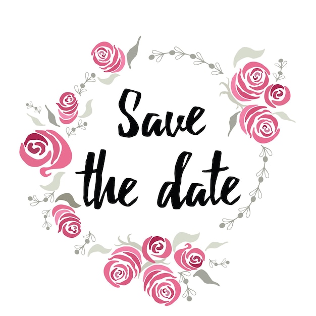 Banner Save the date made on ink hand lettering with abstract flowers Roses frame around text Design element for wedding card or invitation