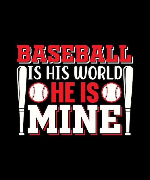 Baseball is his world he is mine t shirt design