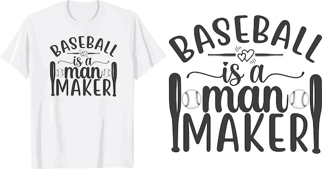 Baseball is a man maker svg t shirt design