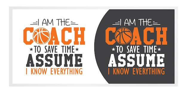 Basketball Coach Tshirt Design I Am The Coach To Save Time Assume I Know Everything