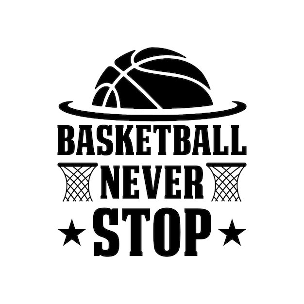 Basketball never stop t shirt design