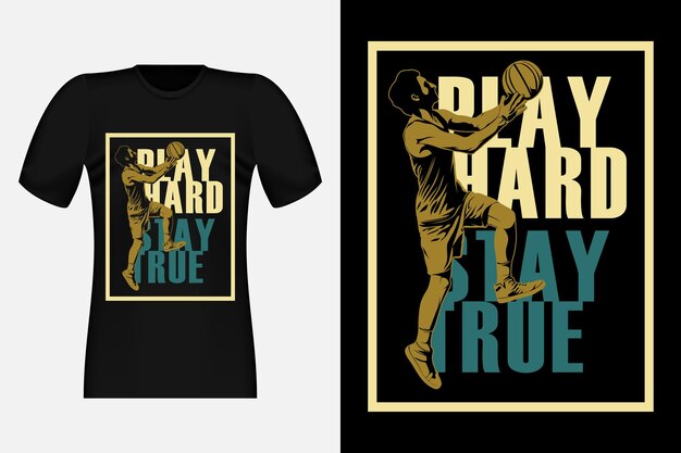 Basketball Play Hard Stay True Silhouette Vintage T-Shirt Design